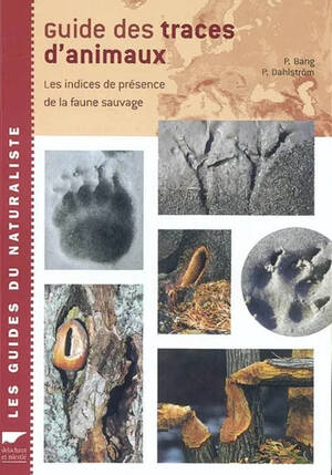 Guide des traces d'animaux Les indices de présence de la faune sauvage  