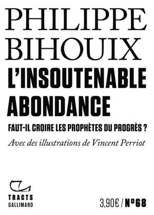 L'Insoutenable Abondance Faut-il croire les prophètes du progrès ?  